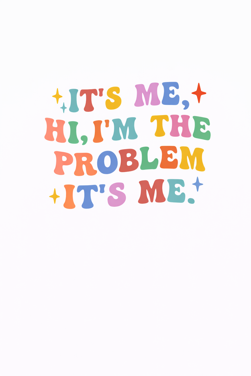 Its me, hi im the problem its me