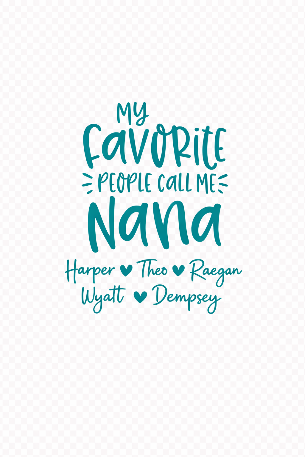 My favorite people call me Nana
