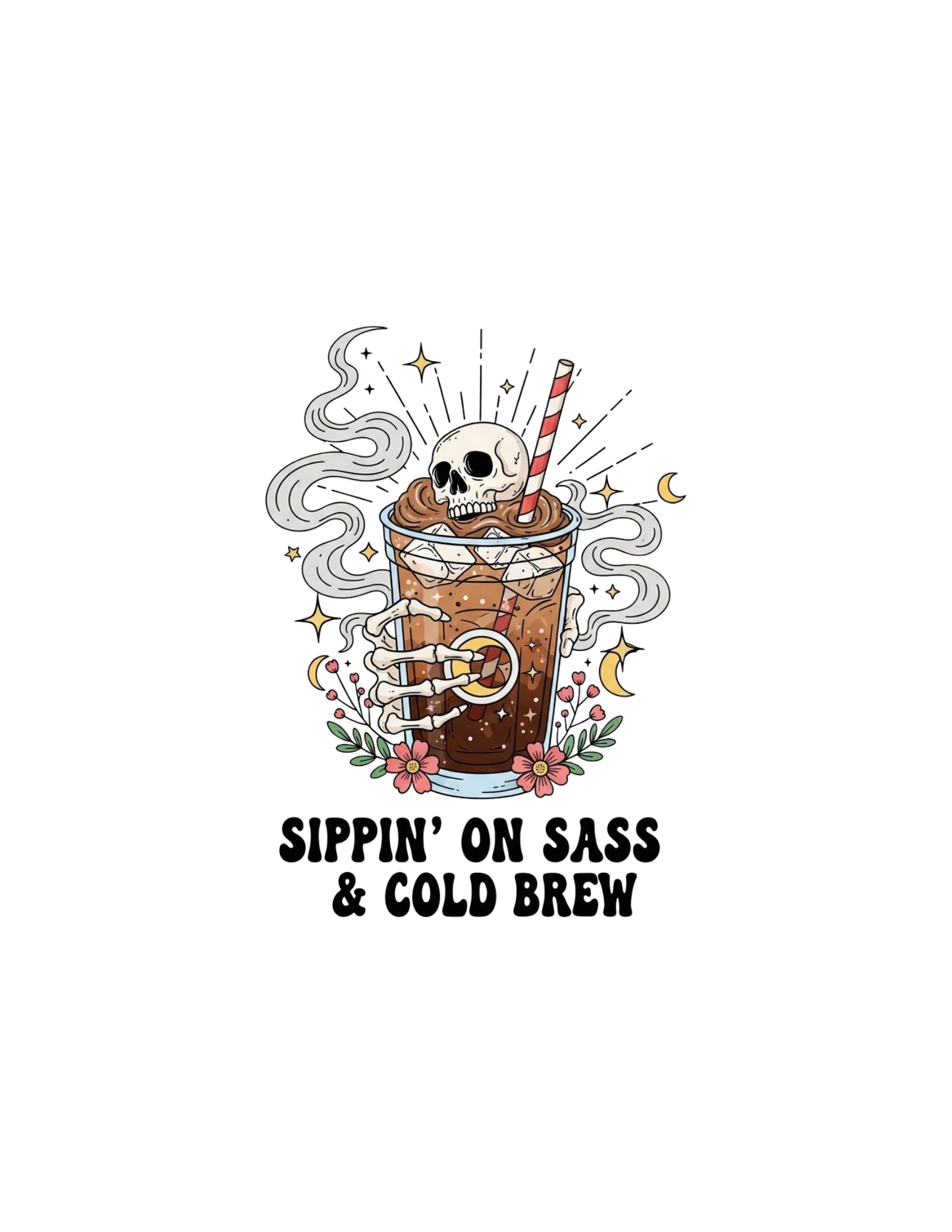 Sippin' on sass & cold brew