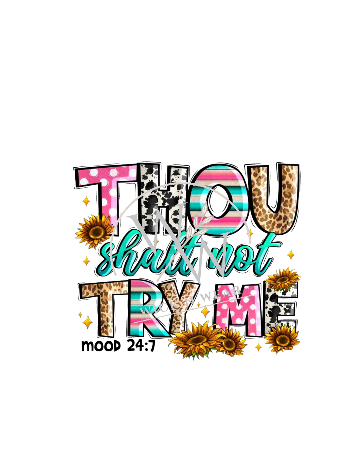 Thou shall not try me - Mood 24:7