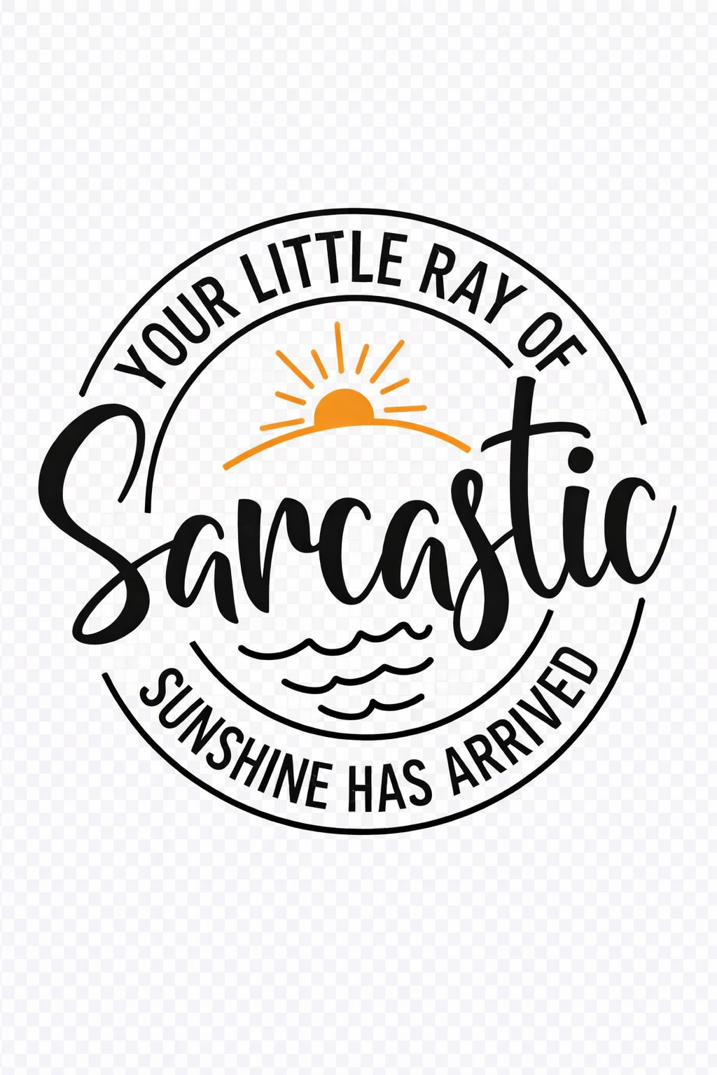 Your little ray of sarcastic sunshine has arrived