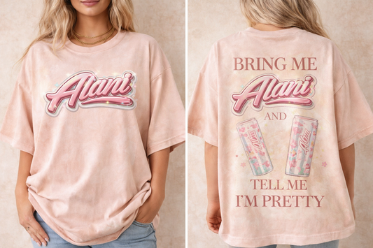 Bring me Alani & tell me im pretty