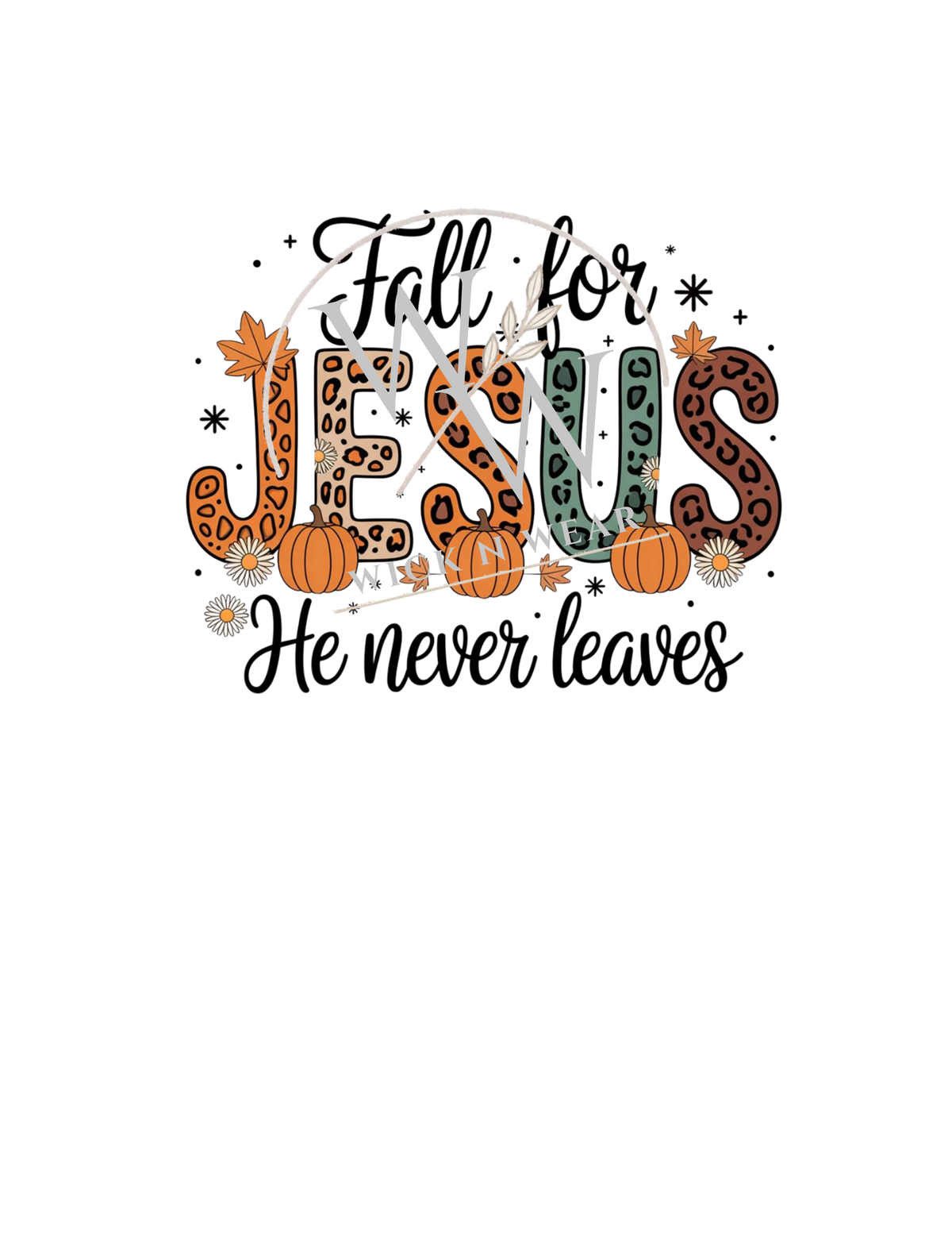 Fall for Jesus He never leaves
