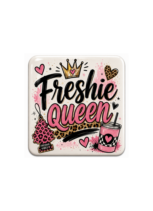 Freshie Queen - Fridge Magnet