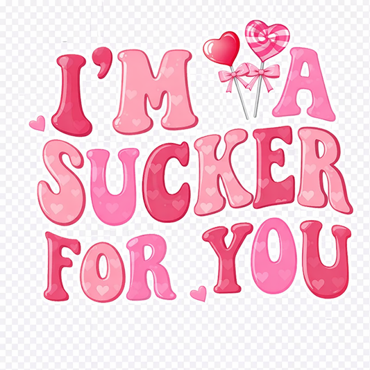 Im a sucker for you