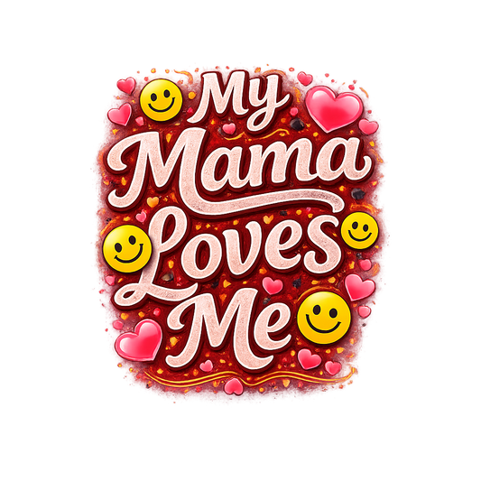 My mama loves me