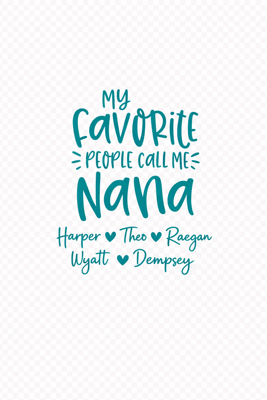 My favorite people call me Nana
