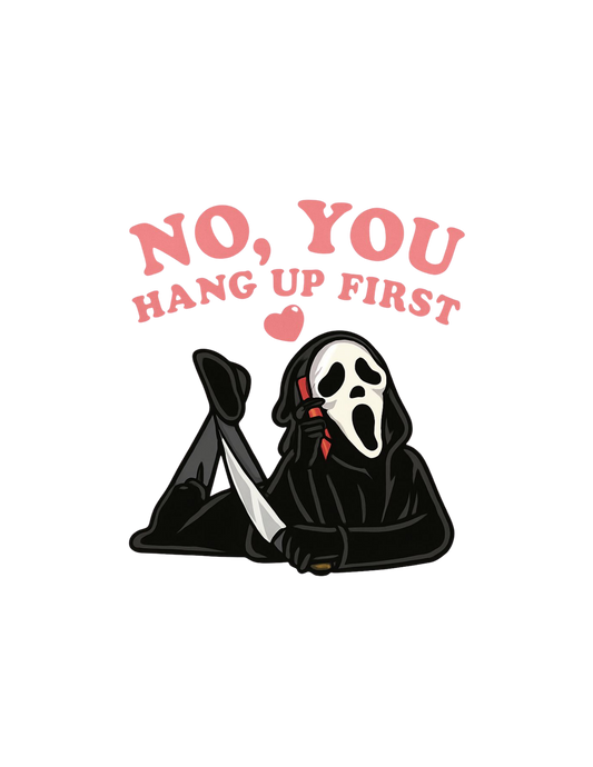 No, you hang up first