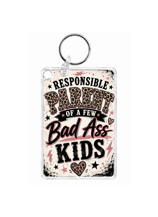 Responsible parent of a few bad ass kids  - Key Chain