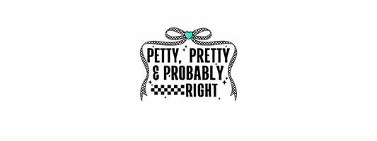 Petty, pretty, & probably right