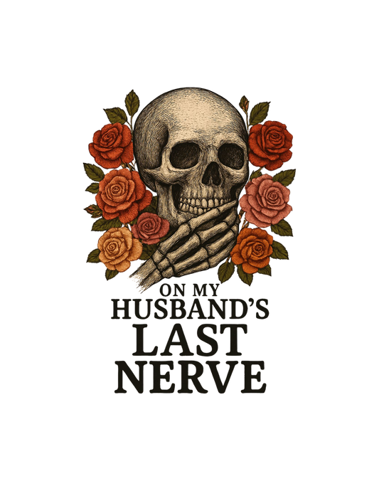 On my husbands last nerve